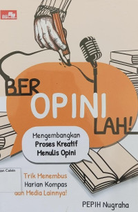 Image of Beropinilah: Mengembangkan Proses Kreatif Menulis Opini