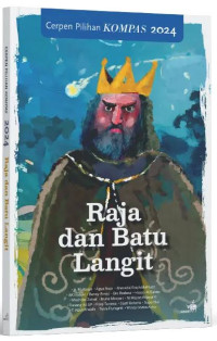 Image of Raja dan Batu Langit: Cerpen Pilihan Kompas 2024