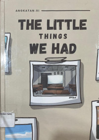 Image of The Little Things We Had : Yearbook Angkatan-XI SMPKC