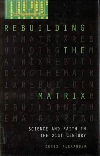 Image of Rebuilding the Matrix: Science and Faith in the 21st Century