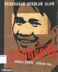 Image of Lendonovo, Sebuah Novel tentang Dia...: Penggagas Sekolah Alam