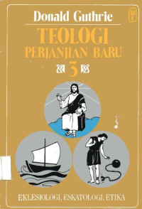 Image of Teologi Perjanjian Baru #3: Eklesiologi, Eskatologi, Etika