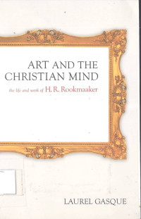 Image of ART AND THE CHRISTIAN MIND : the life and work of H.R. Rookmaaker