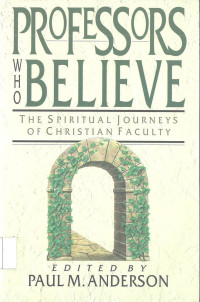 Image of PROFESSORS WHO BELIEVE : THE SPIRITUAL JOURNEYS OF CHRISTIAN FACULTY