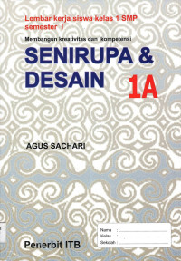 Image of Senirupa & Desain 1A: Lembar Kerja Siswa Kelas 1 SMP Semester I