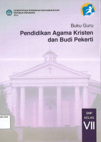 Image of Buku Guru Pendidikan Agama Kristen dan Budi Pekerti VII SMP: Kurikulum 2013