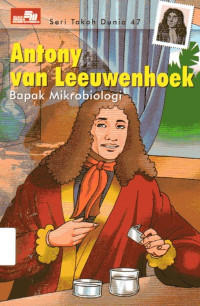 Image of Seri Tokoh Dunia #47: Antony Van Leeuwenhoek Bapak Mirobiologi