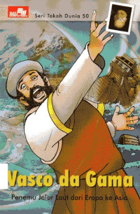 Image of Seri Tokoh Dunia #50 Vasco da Gama: Penemu Jalur Laut dari Eropa ke Asia