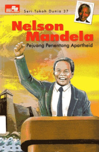 Image of Seri Tokoh Dunia #37 Nelson Mandela: Pejuang Penentang Apartheid