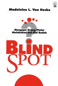 Image of Mengapa Orang Pintar Melakukan Hal-Hal Bodoh: Blind Spot