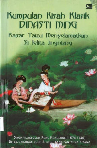 Image of Kumpulan Kisah Klasik Dinasti Ming: Kaisar Taizu Menyelamatkan si Jelita Jingniang