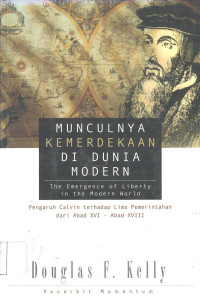 Image of MUNCULNYA KEMERDEKAAN DI DUNIA MODERN (The Emergence of Liberty in the Modern World): Pengaruh Calvin terhadap Lima Pemerintahan dari Abad XVI - Abad XVIII