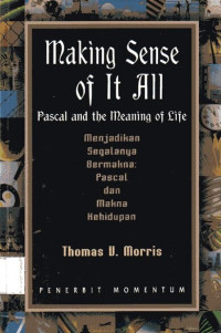 Image of Menjadikan Segalanya Bermakna = Making Sense of It All: Pascal and the Meaning of Life