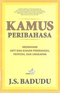 Image of KAMUS PERIBAHASA: MEMAHAMI ARTI DAN KIASAN PERIBAHASA, PEPATAH, DAN UNGKAPAN