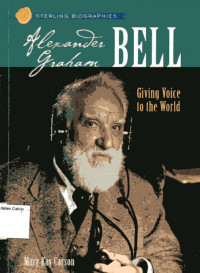Image of Sterling Biographies: Alexander Graham Bell Giving Voice to the World