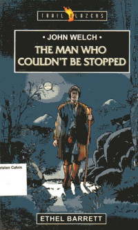 Image of John Welch The Man Who Couldn't Be Stopped