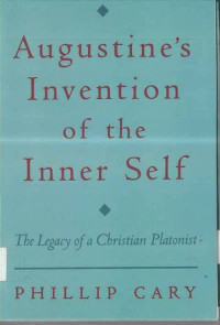 Image of Augustine's Invention of the Inner Self: The Legacy of a Christian Platonist