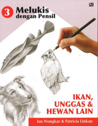 Image of Melukis dengan Pensil 3: IKAN, UNGGAS & HEWAN LAIN