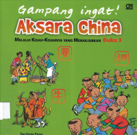Image of Gampang Ingat: Aksara China Buku 3, Melalui Kisah-kisah yang Menabjubkan