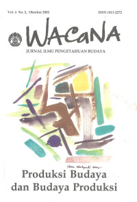 Image of WACANA (JURNAL ILMU PENGETAHUAN BUDAYA) Vol.4 No.2, Oktober 2002 : Produksi Budaya dan Budaya Produksi