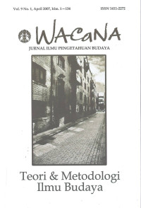 Image of WACaNA (JURNAL ILMU PENGETAHUAN BUDAYA) Vol.9 No.1, April 2007, hlm. 1-134 : Teori & Metodologi Ilmu Budaya