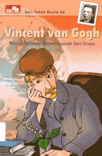 Image of Seri Tokoh Dunia #66: Vincent Van Gogh Pelukis Terbesar Dalam Sejarah Seni Eropa
