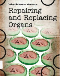 Image of Why Science Matters: Repairing and Replacing Organs