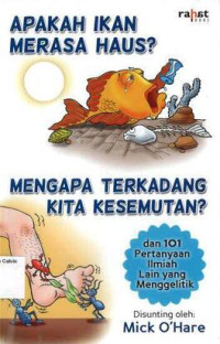 Image of APAKAH IKAN MERASA HAUS, MENGAPA TERKADANG KITA KESEMUTAN, dan 101 Pertanyaan Ilmiah Lain yang Menggelitik