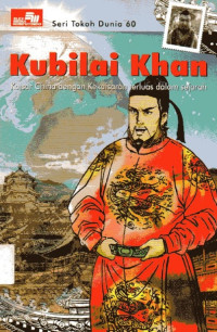 Image of Seri Tokoh Dunia #60 Kubilai Khan: Kaisar Cina dengan Kekaisaran Terluas dalam Sejarah
