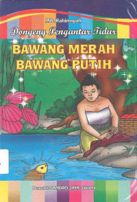 Image of Dongeng Pengantar Tidur: BAWANG MERAH & BAWANG PUTIH