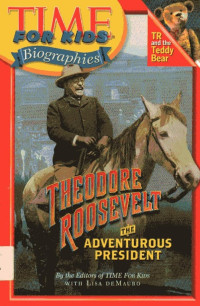 Image of Theodore Roosevelt, The Adventurous President: Time For Kids Biographies