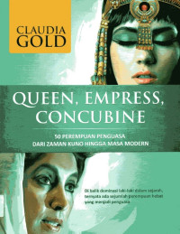 Image of Queen, Empress, Concubine: 50 Perempuan dari Zaman Kuno Hingga Masa Modern