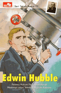 Image of Seri Tokoh Dunia #77 Edwin Hubble: Penemu Hukum Pergeseran Merah Namanya untuk Teleskop Angkasa Raksasa