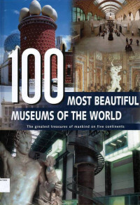 Image of 100 Most Beautiful Museums of the World: The Greatest of Mankind of Five Continents