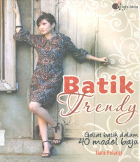 Image of Batik Trendy: Geliat Batik dalam 40 Model Baju