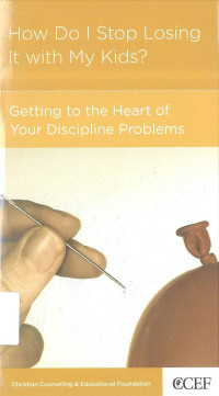 Image of How Do I Stop Losing It with My Kids: Christian Counseling & Educational Foundation