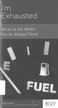 Image of I'm Exhausted: Christian Counseling & Educational Foundation