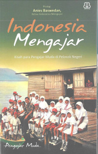 Image of Indonesia Mengajar: Kisah para Pengajar Muda di Pelosok Negeri