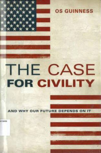 Image of Case for Civility, The: And Why Our Future Depends On It