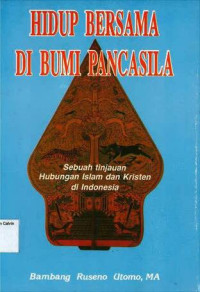 Image of Hidup Besama di Bumi Pancasila: Sebuah Tinjauan Islam dan Kristen di Indonesia
