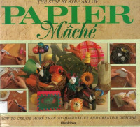 Image of Step by Step Art of Papier Mache, The