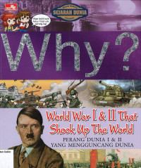 Image of Why? Perang Dunia I & II yang Mengguncang Dunia: World War I & II That Shook Up the World