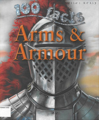 Image of Arms & Armour: 100 Facts