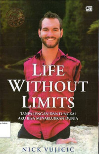 Image of Life Without Limits: Tanpa Lengan dan Tungkai Aku Bisa Menaklukan Dunia