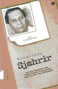 Image of Mengenang Sjahrir: Seorang Negarawan dan Tokoh Pejuang Kemerdekaan yang Tersisih dan Terlupakan