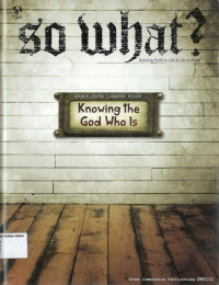 Image of Knowing the God Who Is: So What, Show Me Jesus Youth