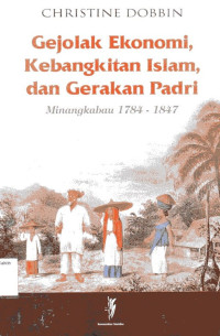 Image of Gejolak Ekonomi Kebangkitan Islam, dan Gerakan Padri: Minangkabau 1784-1847