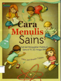 Image of Cara Menulis Sains: Kiat-kiat Mengajarkan Praktikum Sains di TK, SD, Hingga SMP