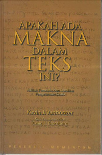 Image of Apakah Ada Makna dalam Teks ini: Alkitab, Pembaca, dan Moralitas Pengetahuan Sastra