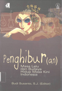 Image of Penghibur(an): Masa Lalu dan Budaya Hidup Masa Kini Indonesia